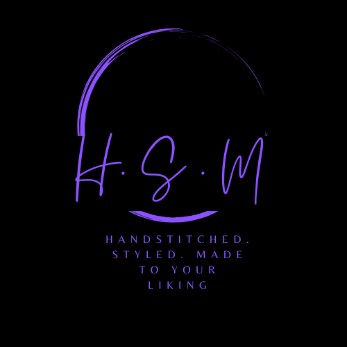 H.S.M Handstitched, Styled, & Made to Your Liking 